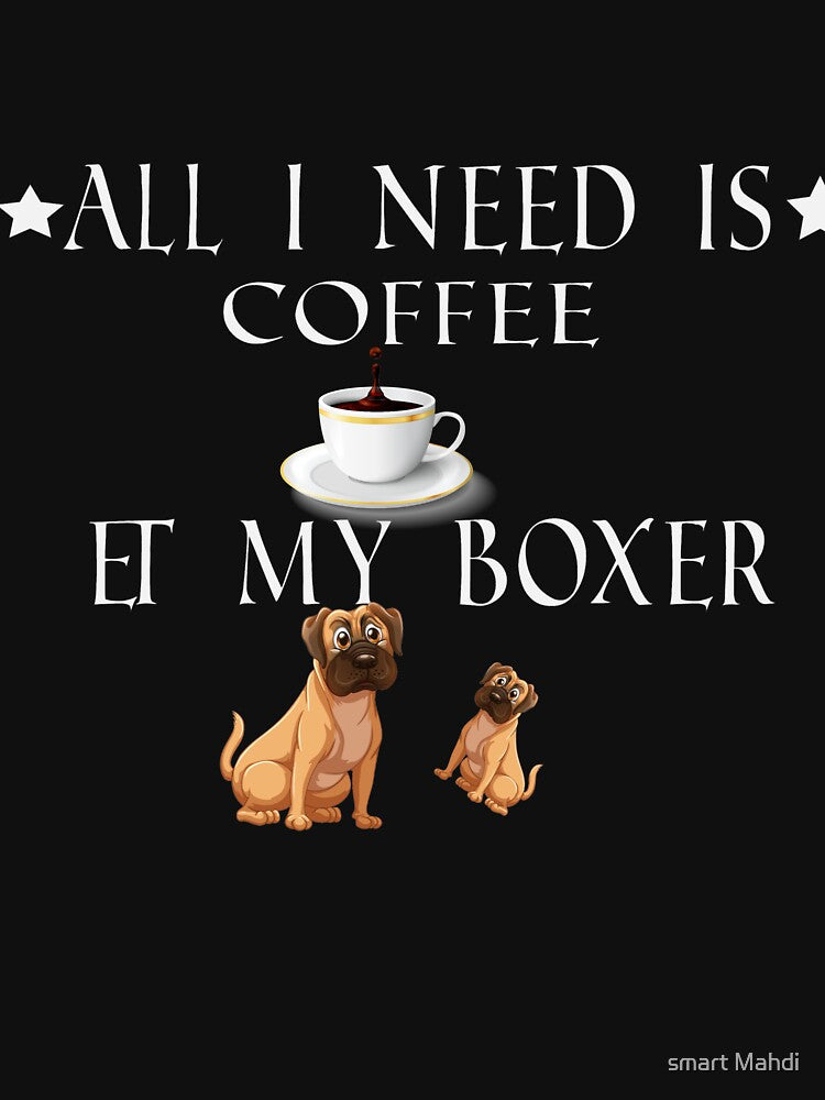 All i need is coffee and my boxer by smart Mahdi