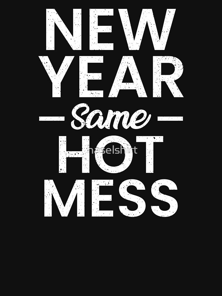 2021 Funny New Year's Day Slogan Hot Mess Gift by haselshirt