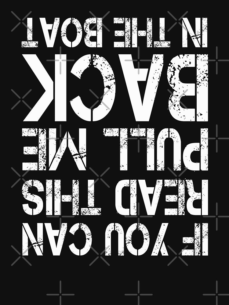If You Can Read This Pull Me Back In The Boat by Space Art