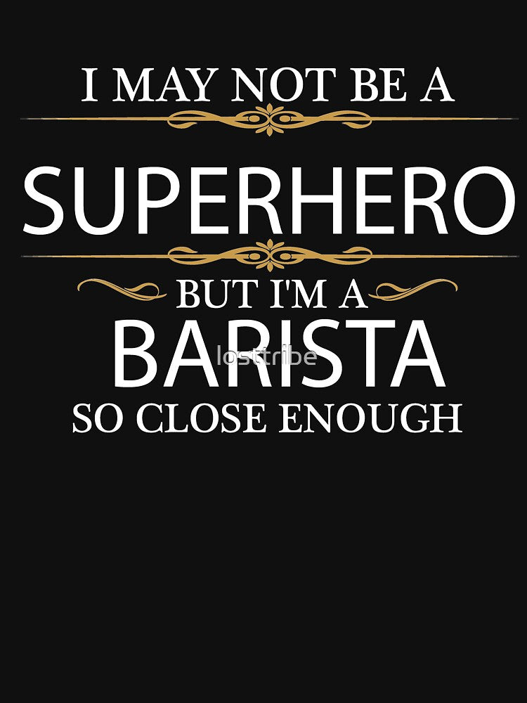 May Not Be a Superhero but I'm a Barista by losttribe