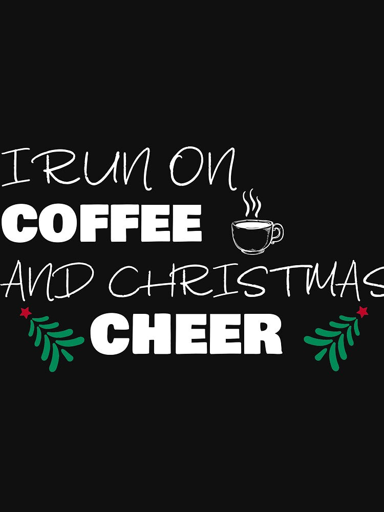 I Run On Coffee And Christmas Cheer Funny Christmas Gift by saadtraibiz
