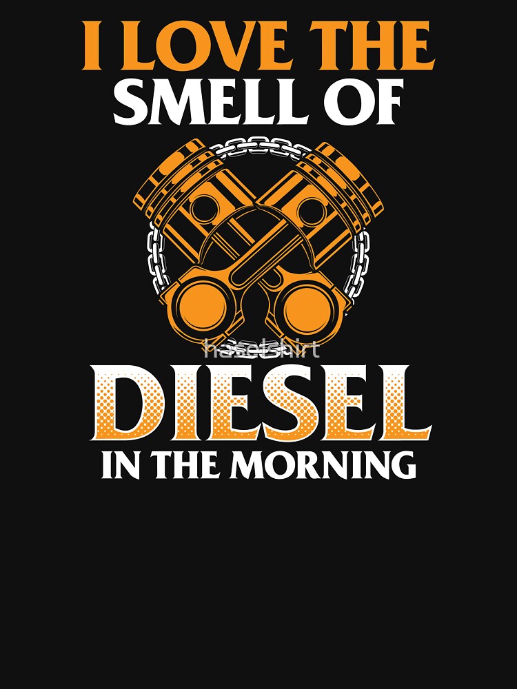 I Love The Smell Of Diesel In The Morning Driver Gift by haselshirt