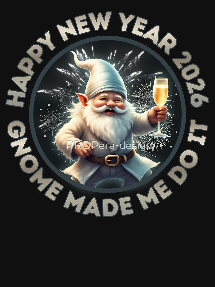 Happy New Year 2026 Silver Gnome | Gnome Made Me Do It Festive Holiday Art by PROPera-design