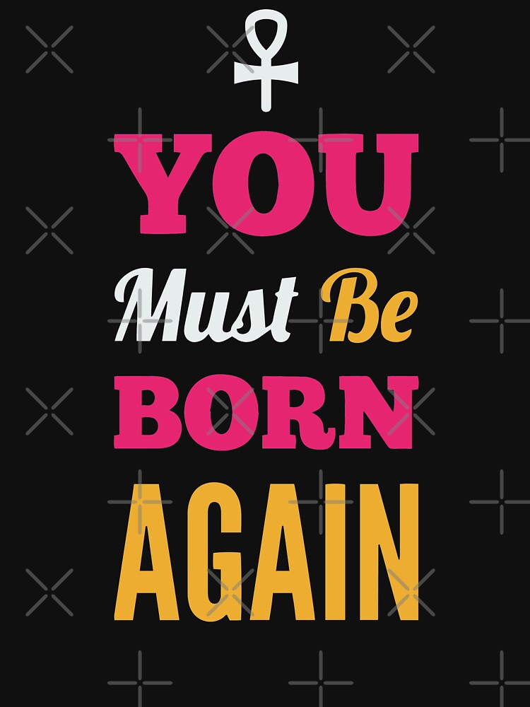 Ye must be born again Christian bible quotes,You Must Be Born Again by Rizwandogar