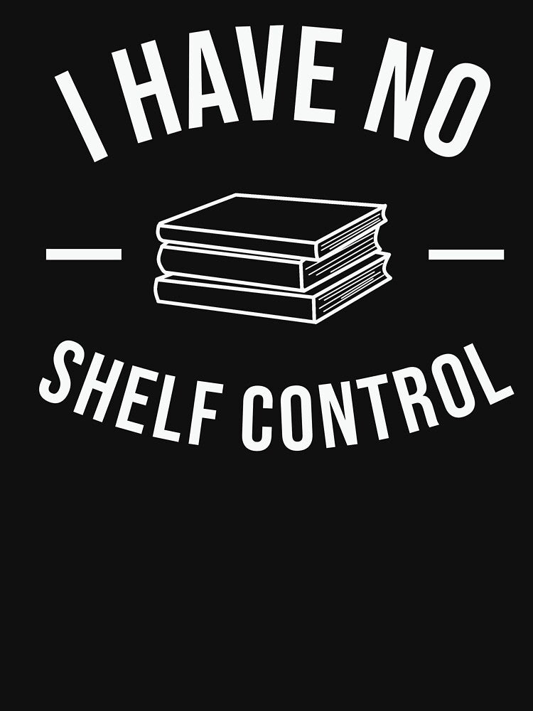 I have no shelf control - book lover by VinsendDraconi