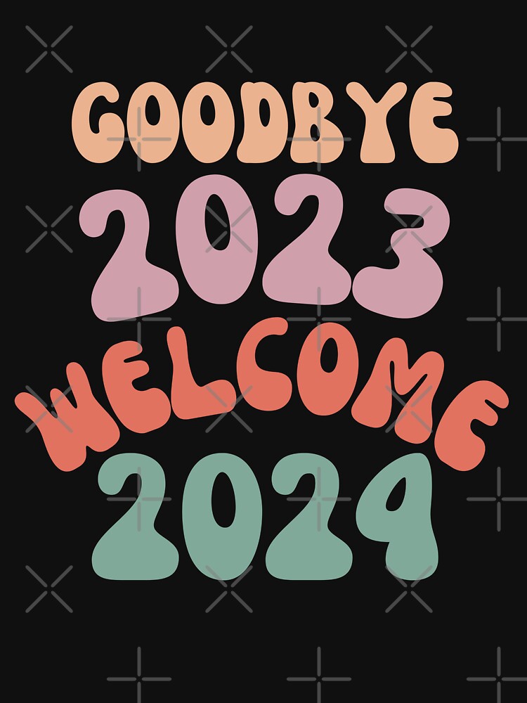 goodbye 2023 welcome 2024 by first-shirt ⭐ ⭐ ⭐ ⭐ ⭐