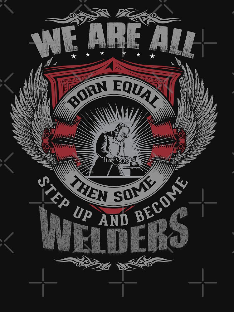 Some Men Are Welders by WelderSurgeon