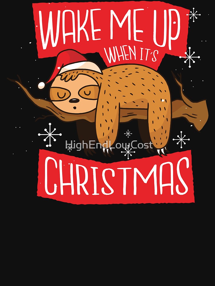 Wake Me Up When It's Christmas Cute Sleeping Sloth by HighEndLowCost