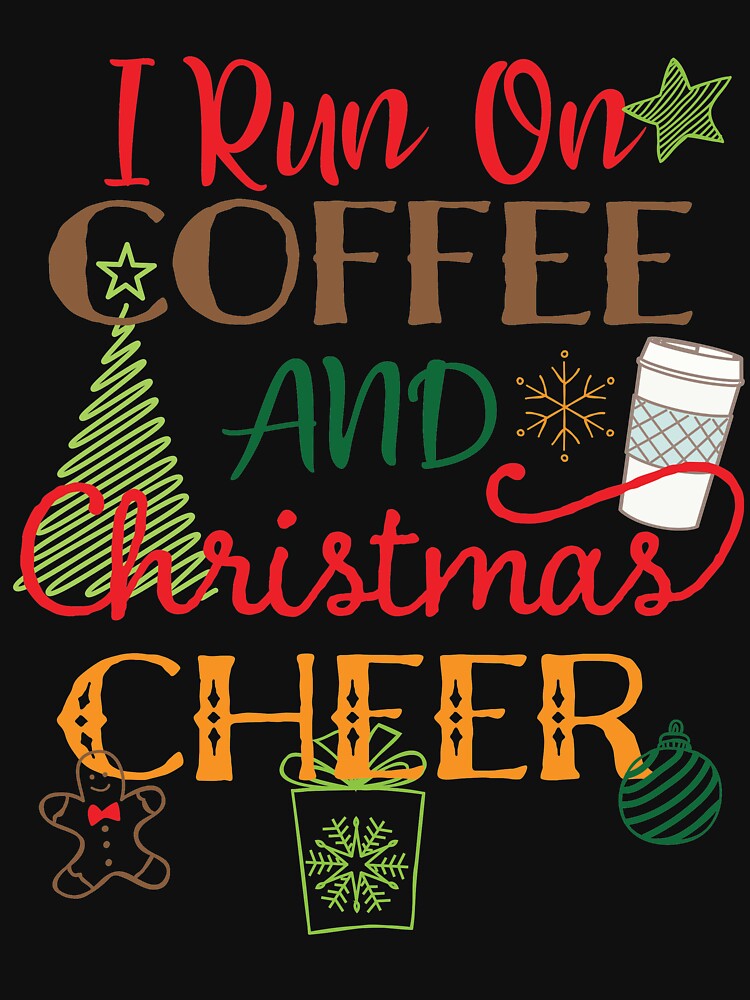 I Run On Coffee and Christmas Cheer Funny Holiday Graphic design by tronictees