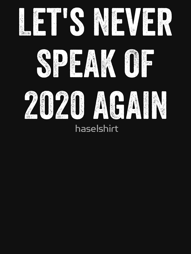 2021 Funny New Year Holiday Slogan Humor Gift by haselshirt