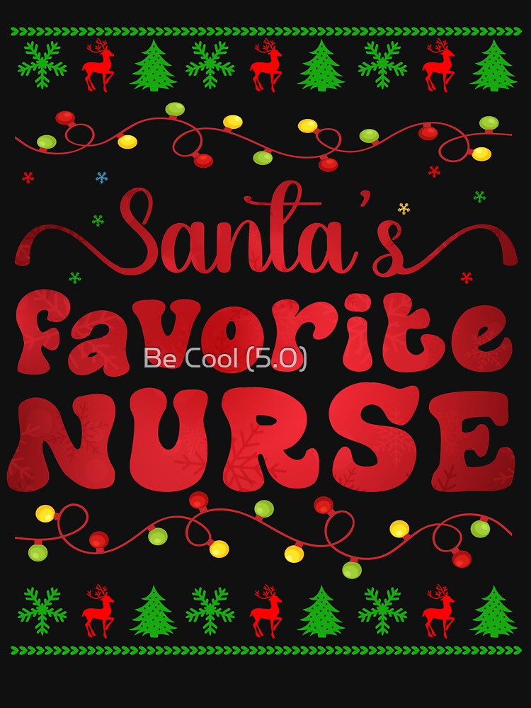 Santa's Favorite Nurse Funny Christmas Family Nursing by Be Cool (5.0) ⭐⭐⭐⭐⭐