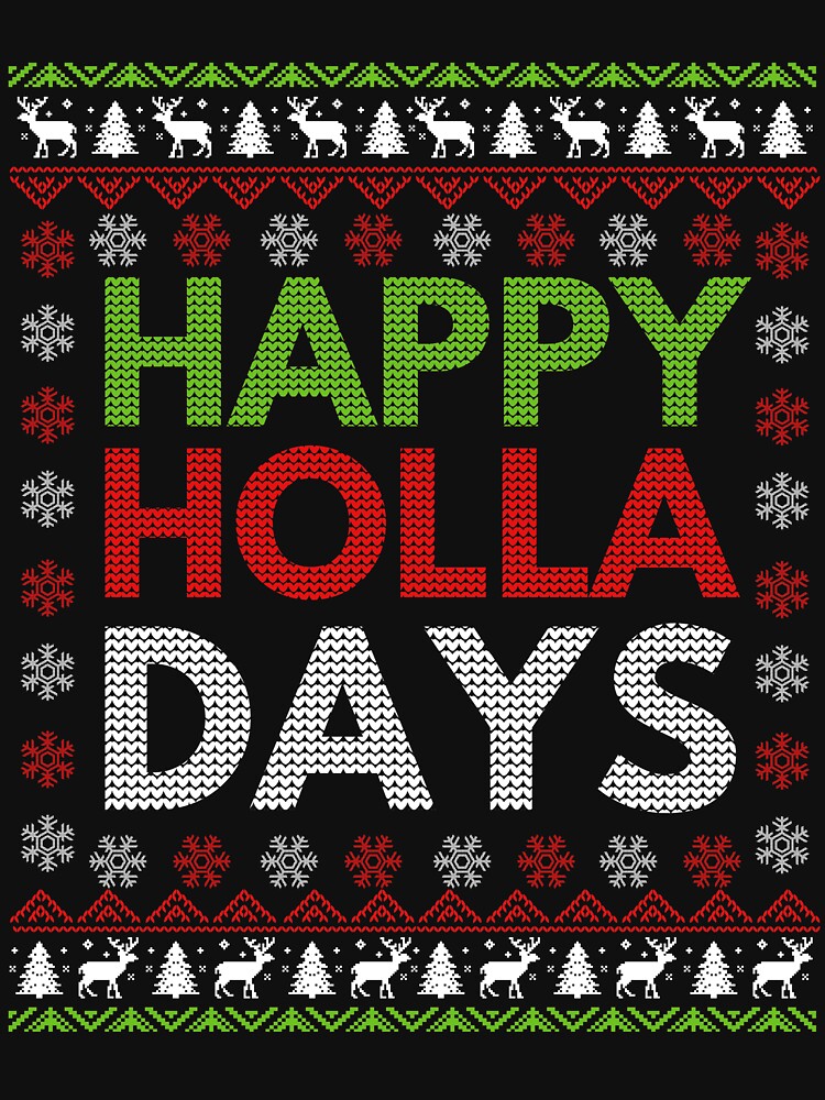 Happy Holla Days Ugly Christmas Sweater T-Shirt by 8-BitPixel