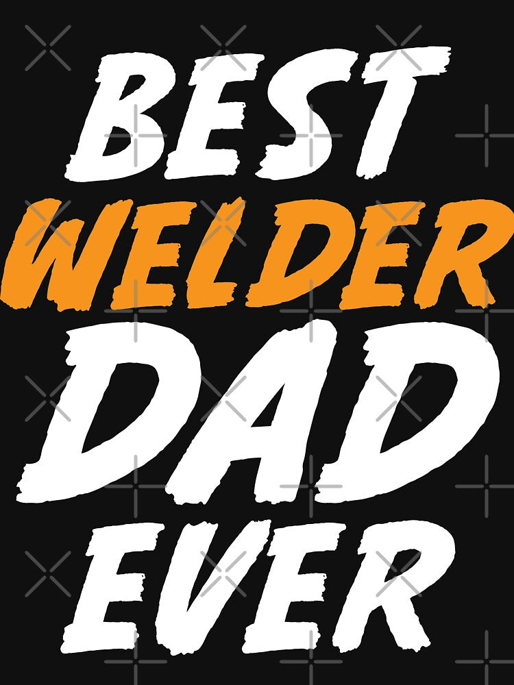 Best Welder Dad Ever by Tee Hub