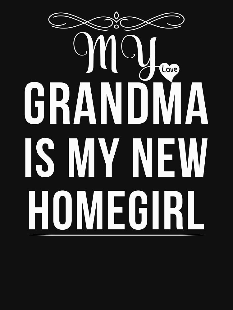 My Grandma Is My New Homegirl by teegear