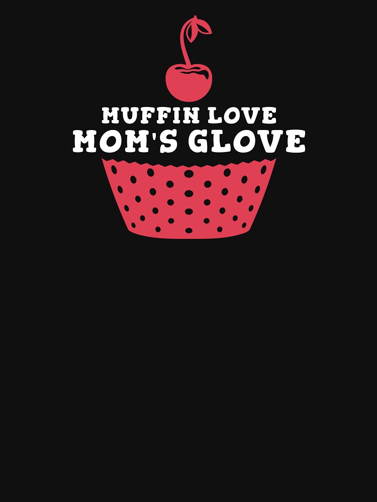 Muffin Love Mom's Glove Baking Mom by DomTeesHaven