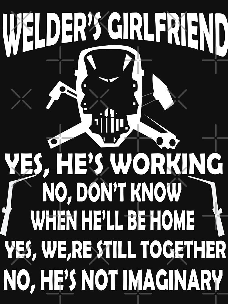 Welder s girlfriend yes we re still togethe Welder T Shirt by URBANBOX
