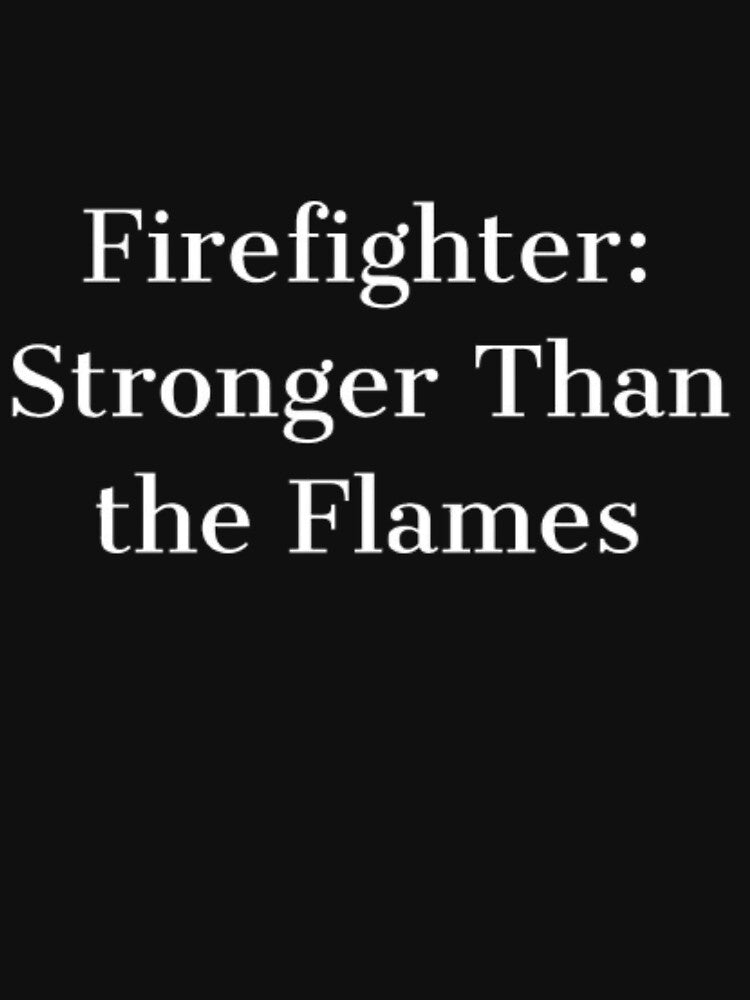Firefighter: Stronger Than the Flames by J0n(-)enr
