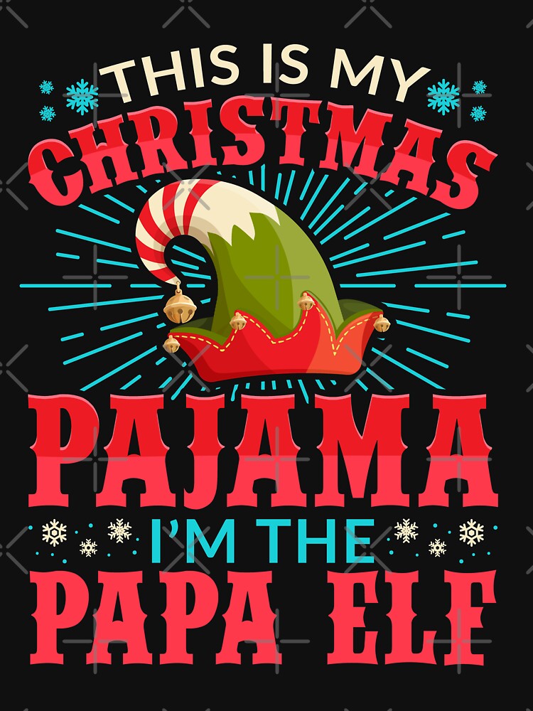 This is my Christmas Pajama Papa Elf by Hananiah Merch