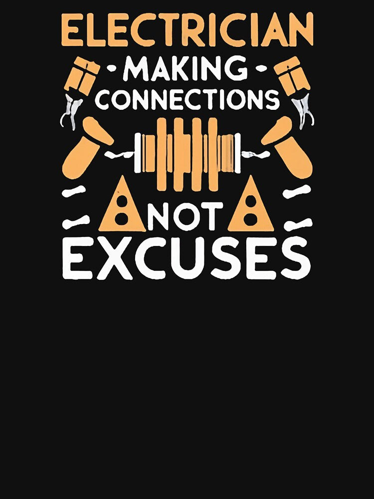 Electrician: Making Connections, Not Excuses Electrician Humor by DomTeesHaven