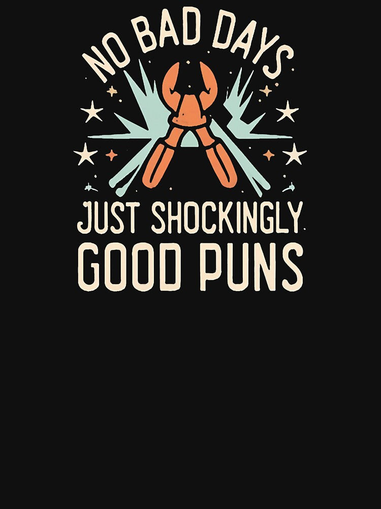 No Bad Days, Just Shockingly Good Puns Electrician Joke by DomTeesHaven
