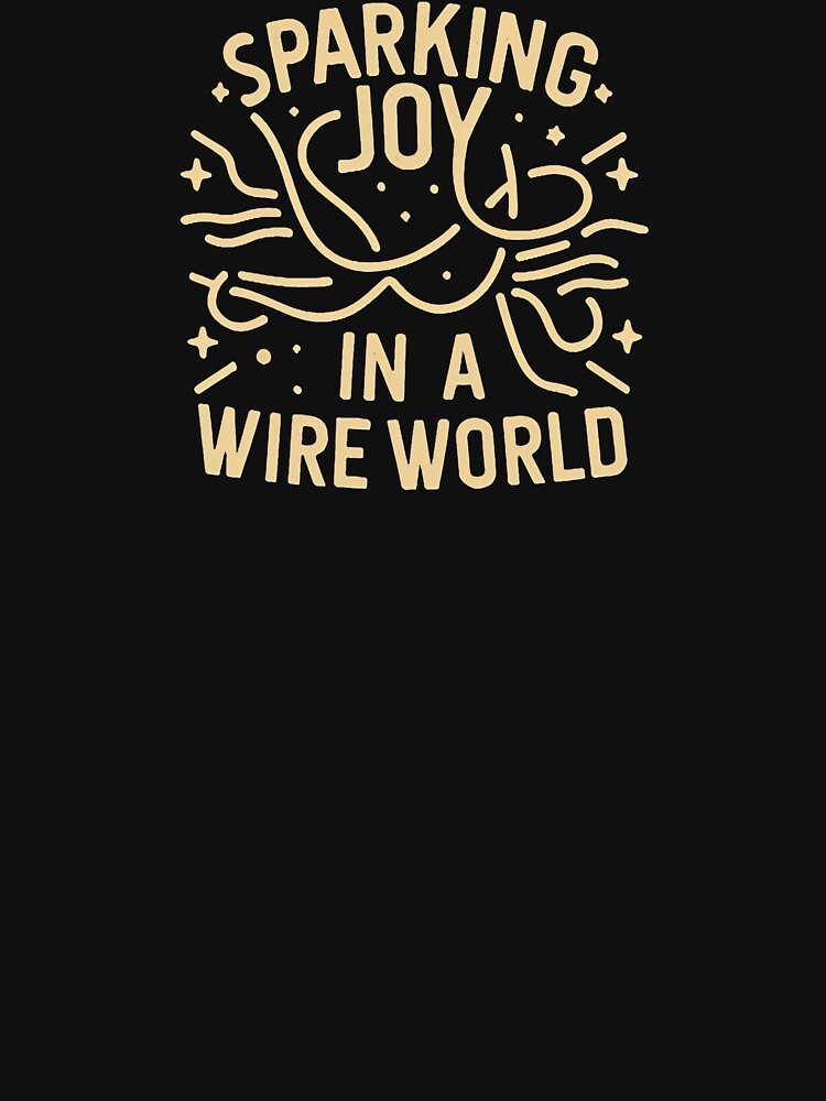 Sparking Joy in a Wire World Electrician Humor by DomTeesHaven