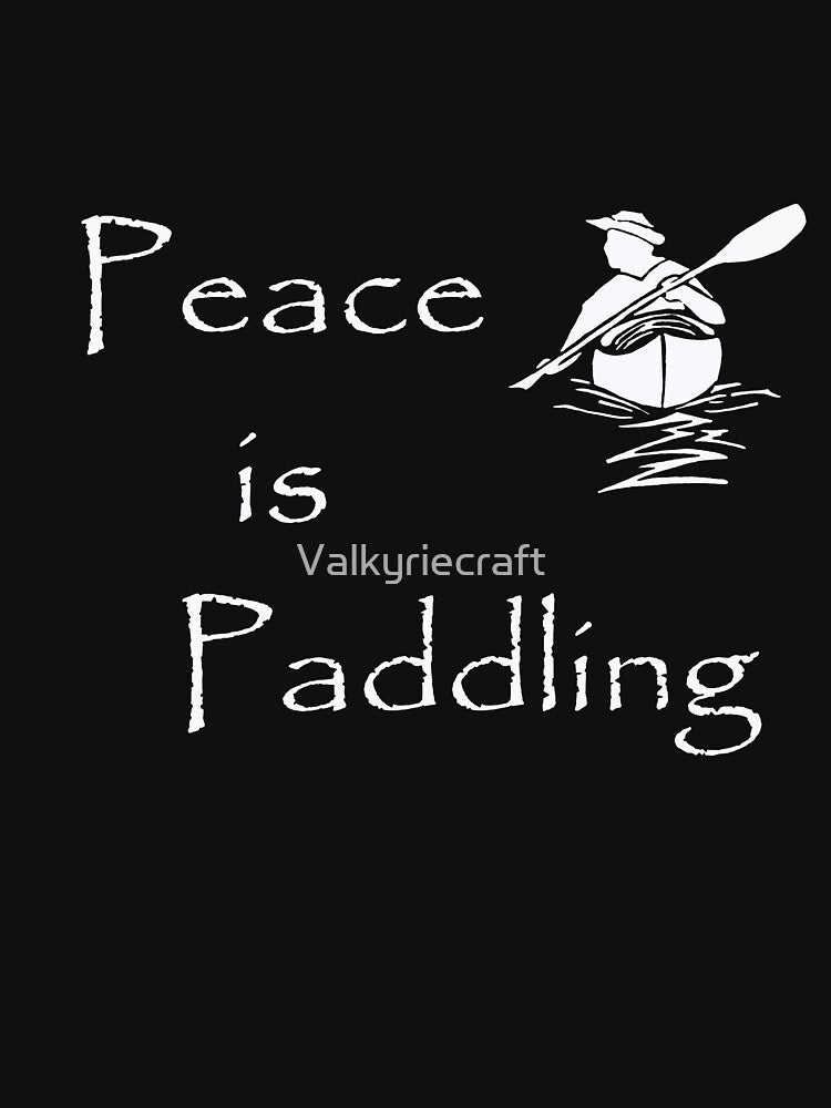 Peace is Paddling Solo - white by Valkyriecraft