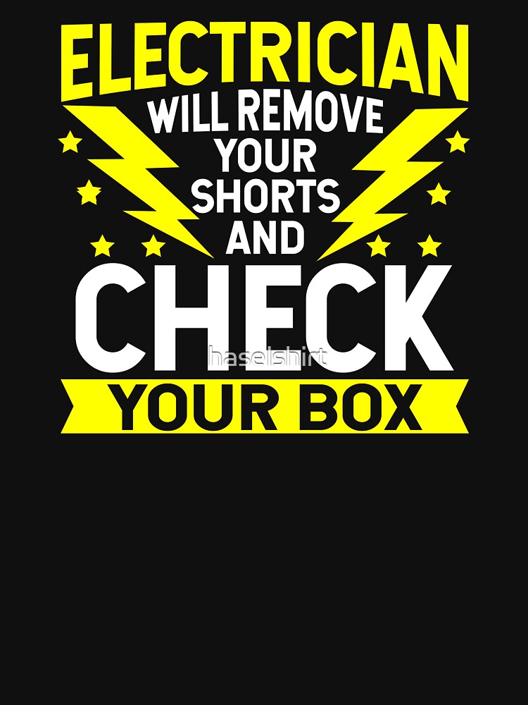 Electrician Shirt Will Remove Your Shorts And Check Your Box Gift by haselshirt
