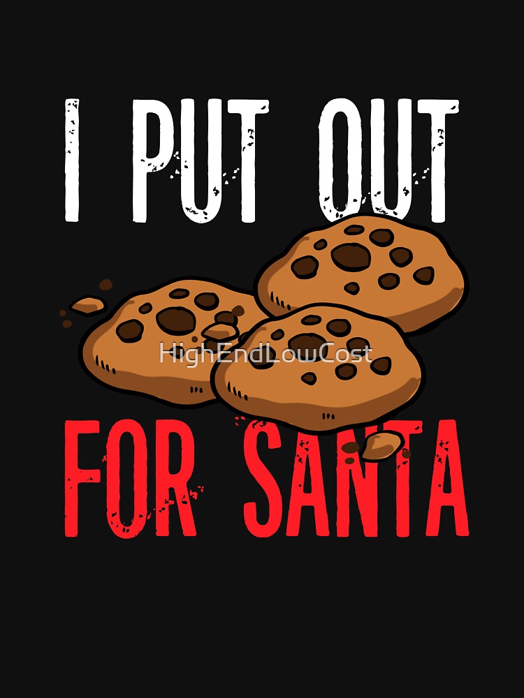 I Put Out Christmas Cookies for Santa Claus by HighEndLowCost