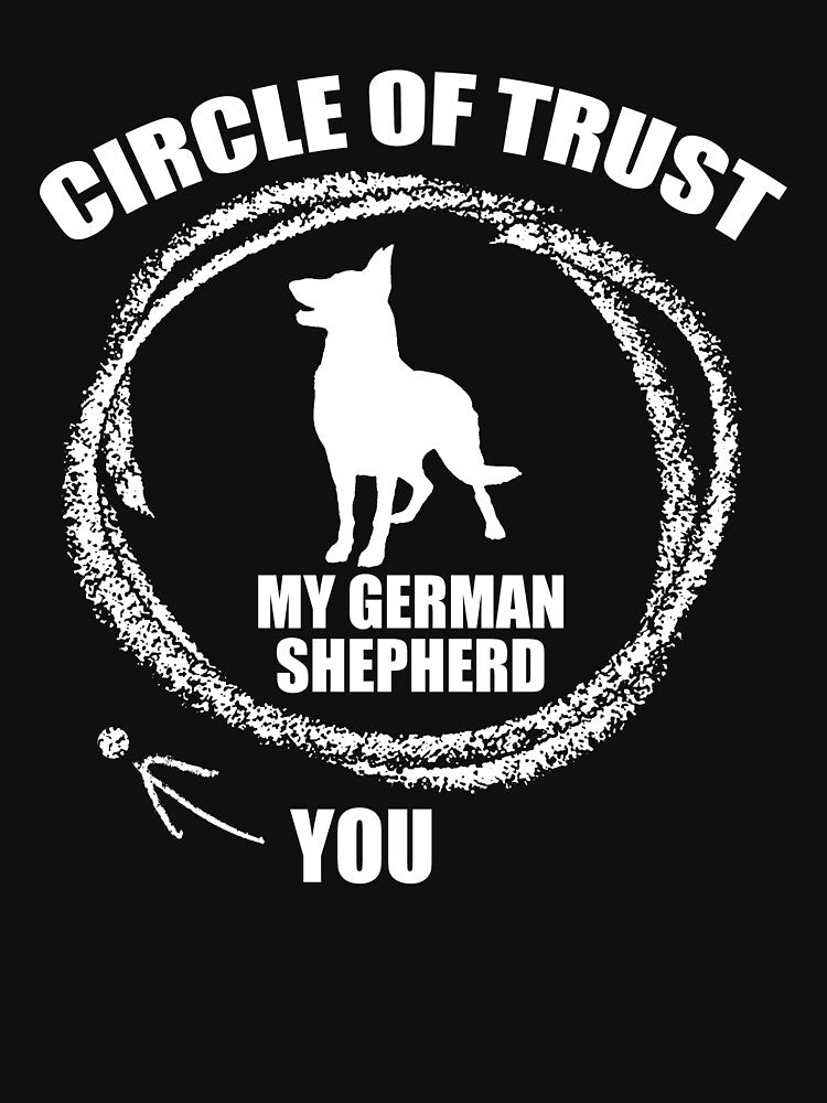 Circle Of Trust - You And My German Shepherd - Funny Dog Lover by Ding-One