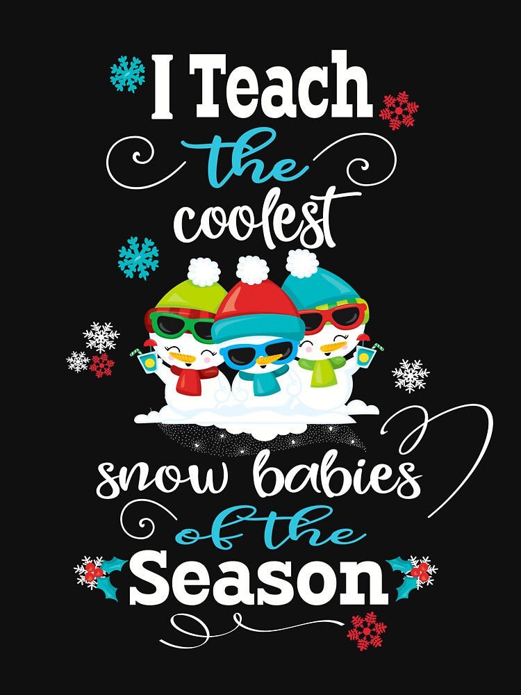 Christmas Teacher Holiday Gift I Teach The Coolest Snowbabies Of The Season by Sapphire Star