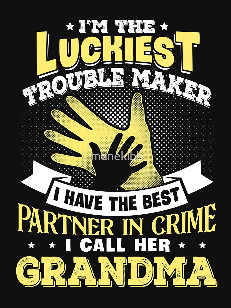 Luckiest trouble maker Grandma partner in crime funny Shirt by manekibb