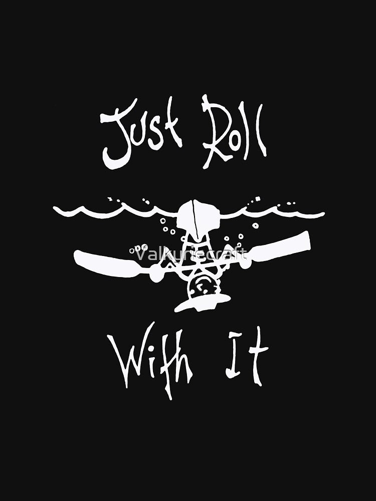 Just Roll with it by Valkyriecraft