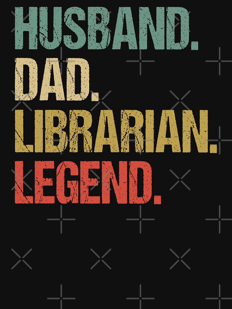 Husband Dad Librarian Legend - Funny Librarian by Easy-Teezy