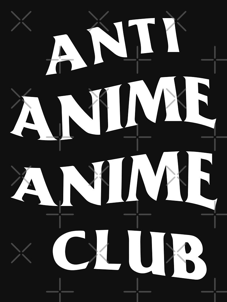Anti Anime Anime Club by Too Sweet