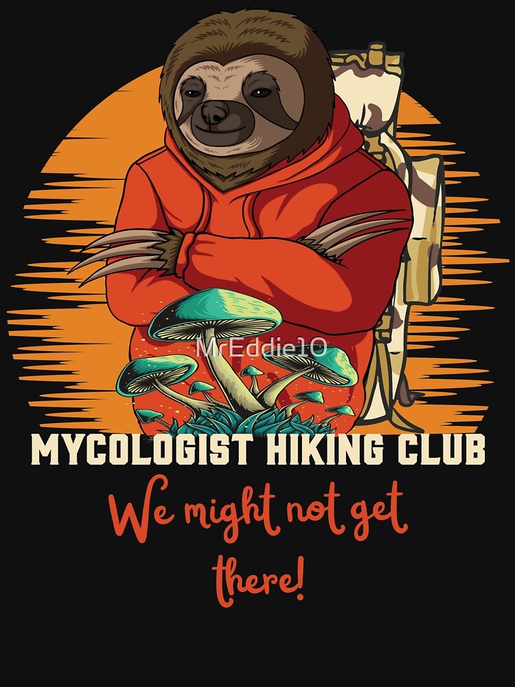 Mycologist Hiking Club Funny Mycology Art by MrEddie10