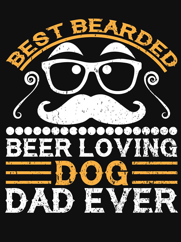 Best Bearded Beer Loving Dog Dad Ever by gsnepu