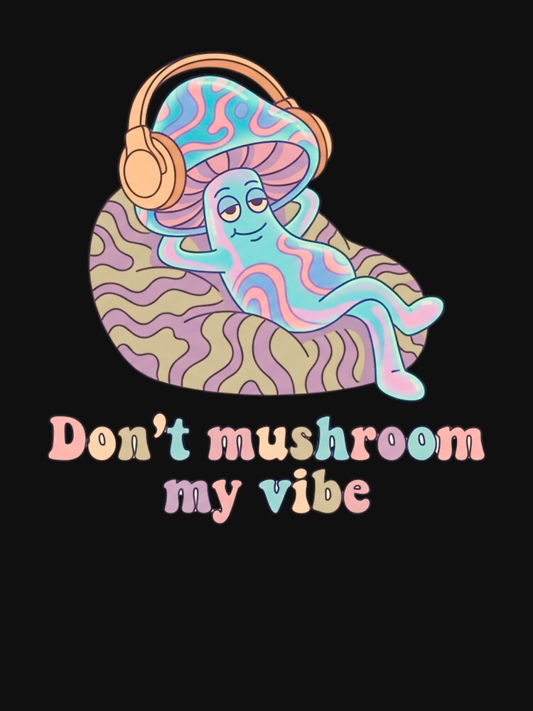 Don't Mushroom My Vibe | Retro Groovy Fungi by HappyHarmony40