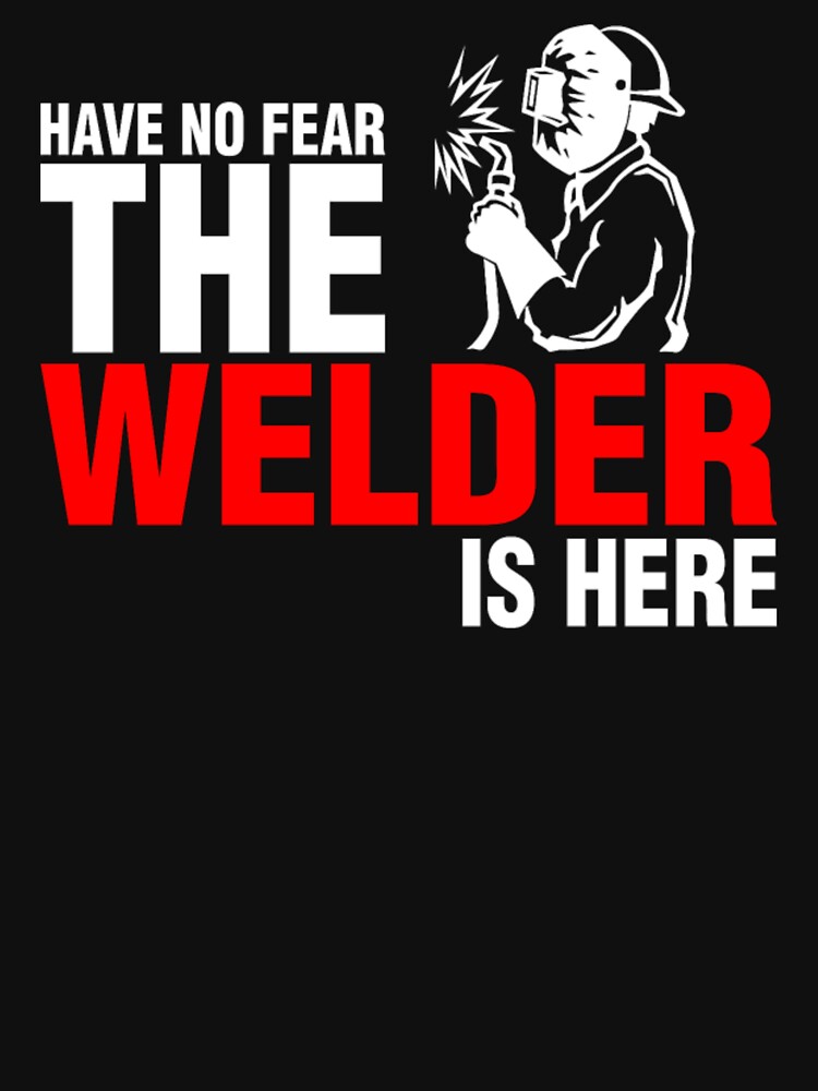 Have No Fear The Welder Is Here by aryagiri