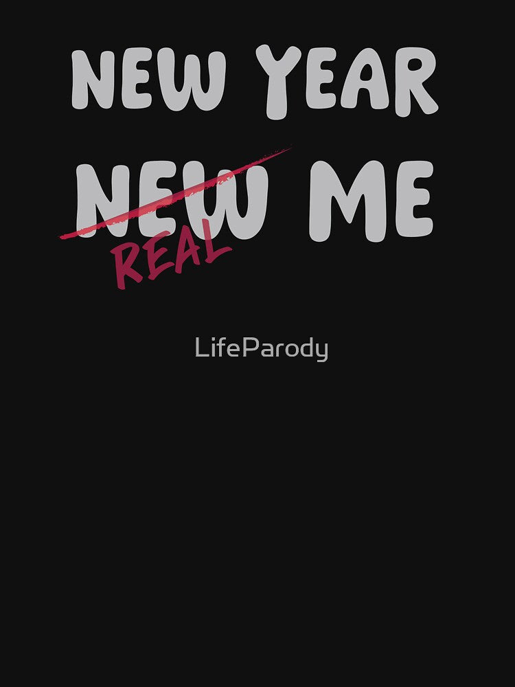 2026 New Year ,Real Me - Funny Quote by LifeParody