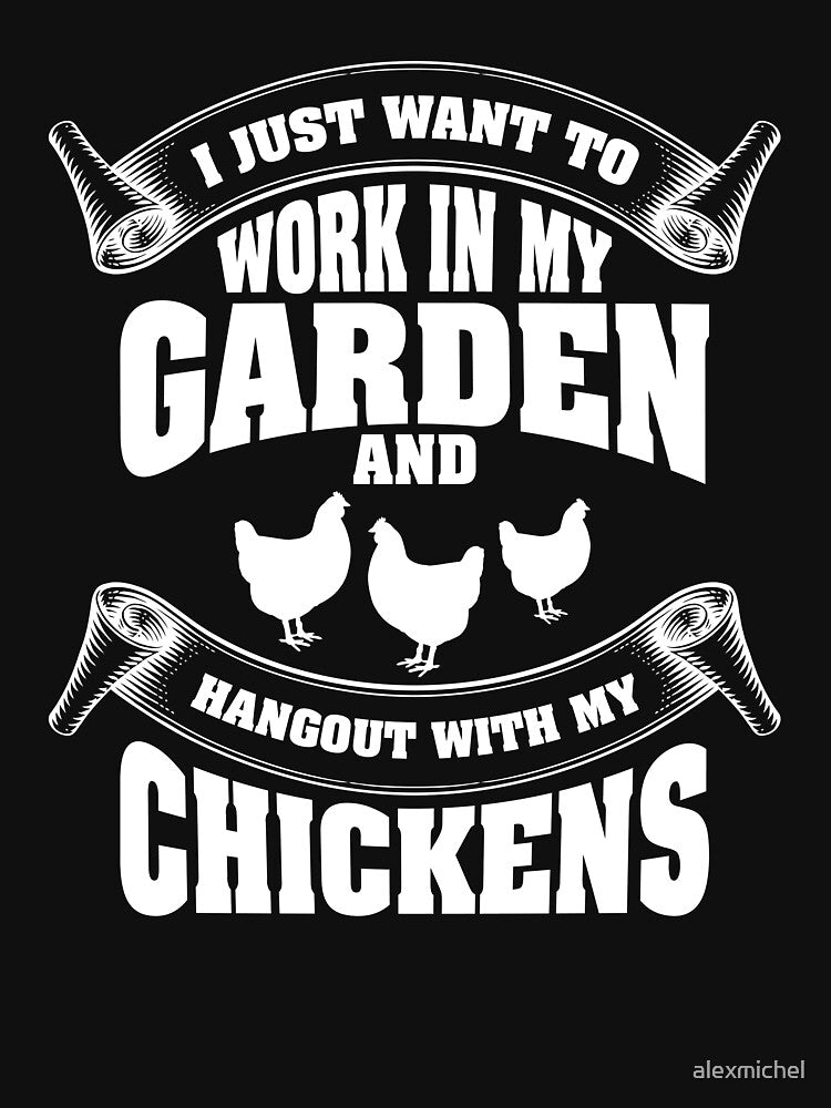 I just want to work in my garden and hangout with my chickens by Captain Mood