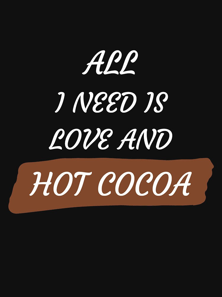 All I Need Is Love And Hot Cocoa [Black Version] by HeyFellowKids