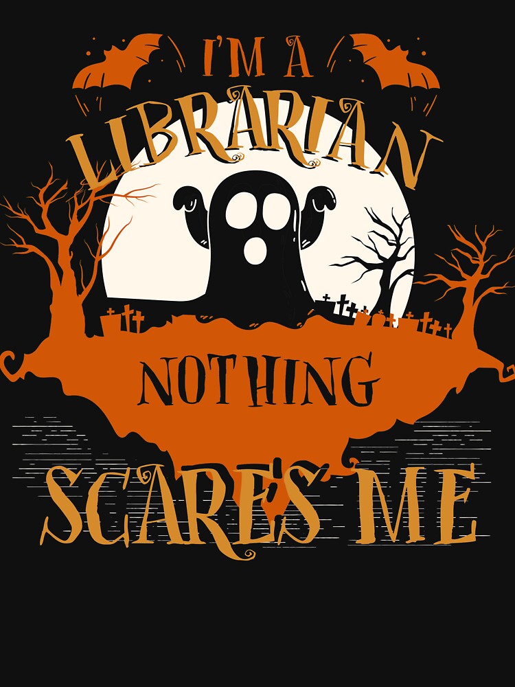 I'm Librarian Nothing Scares Me Halloween Funny by lucydao123