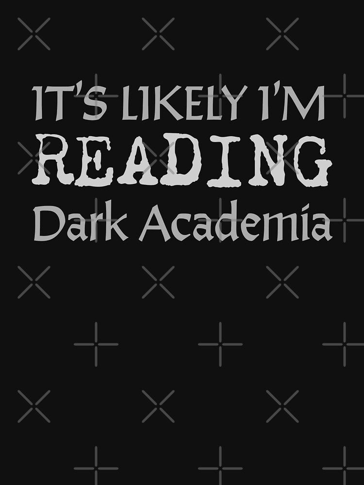 It's Likely I'm Reading Dark Academia by jazzydevil