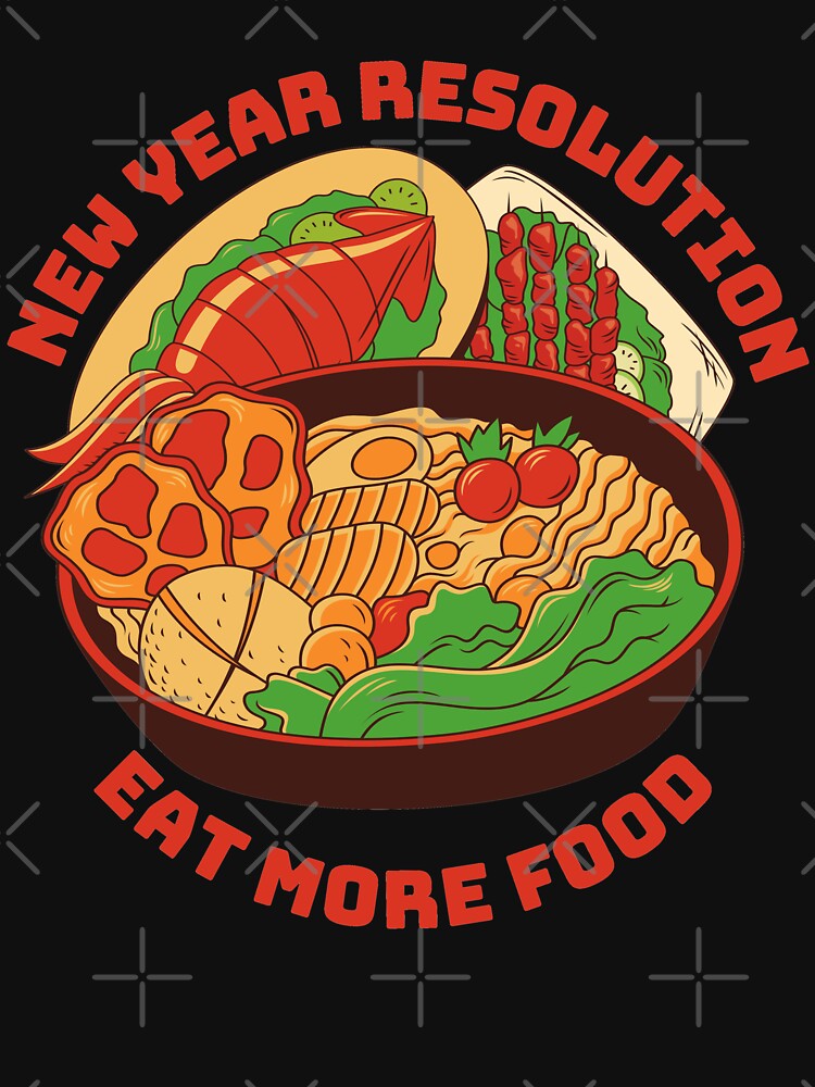 NEW YEAR RESOLUTION- EAT MORE FOOD by Creative Life