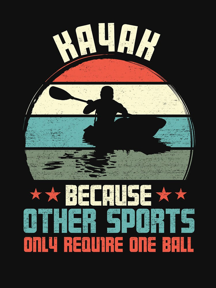 Funny Kayak Because Other Sports Only Require One Ball by AdamBuffom