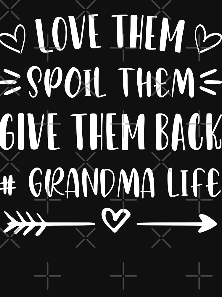 Love Them Spoil Them Give Them Back Nana Life Grandma by EidosEmporiium