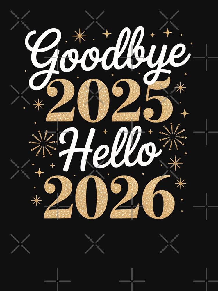 Goodbye 2025 Hello 2026 New Years Happy New Year Party Funny Christmas by Gogetgiggles