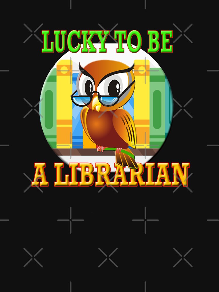 Lucky To Be A Librarian - Library, Smart Owl by Angelle55