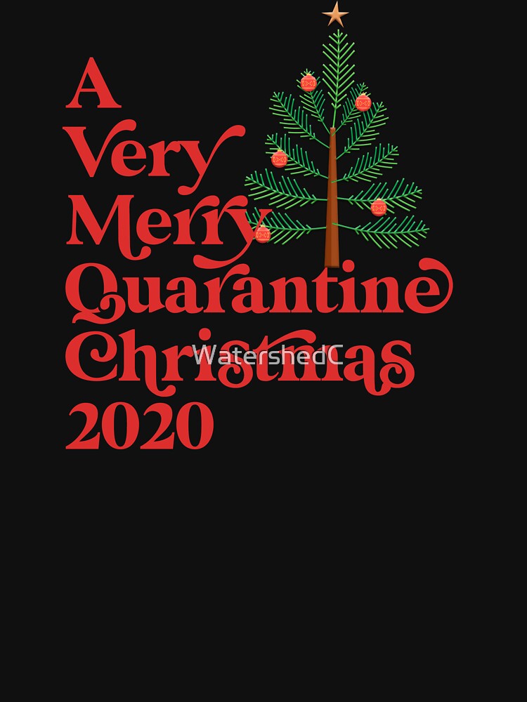 A Very Merry Quarantine Christmas 2020 by WatershedC