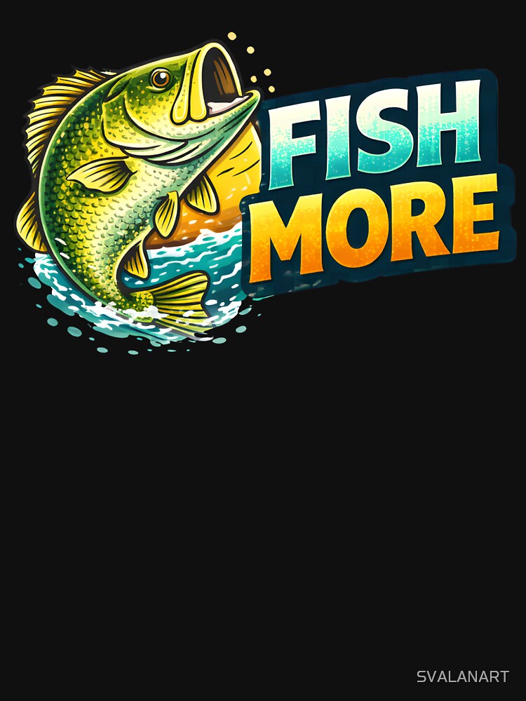 Fish More – Motivational Fishing Angler Design by SVALANART